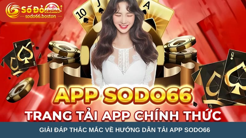 Giải đáp thắc mắc về hướng dẫn tải app Sodo66 