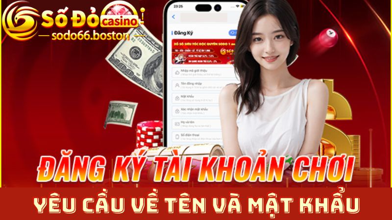 Tên và mật khẩu khi đăng ký tài khoản được yêu cầu thế nào?